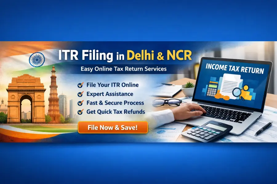 Online ITR Filing in Delhi & NCR