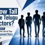 How Tall are Telugu Actors